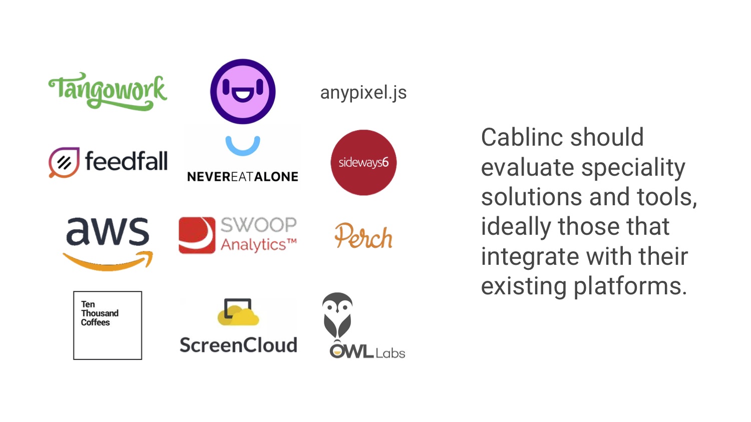Cablinc should evaluate speciality solutions and tools, ideally those that integrate with their existing platforms